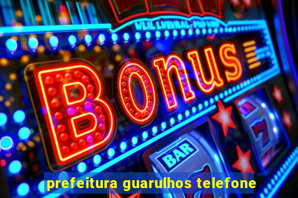 prefeitura guarulhos telefone